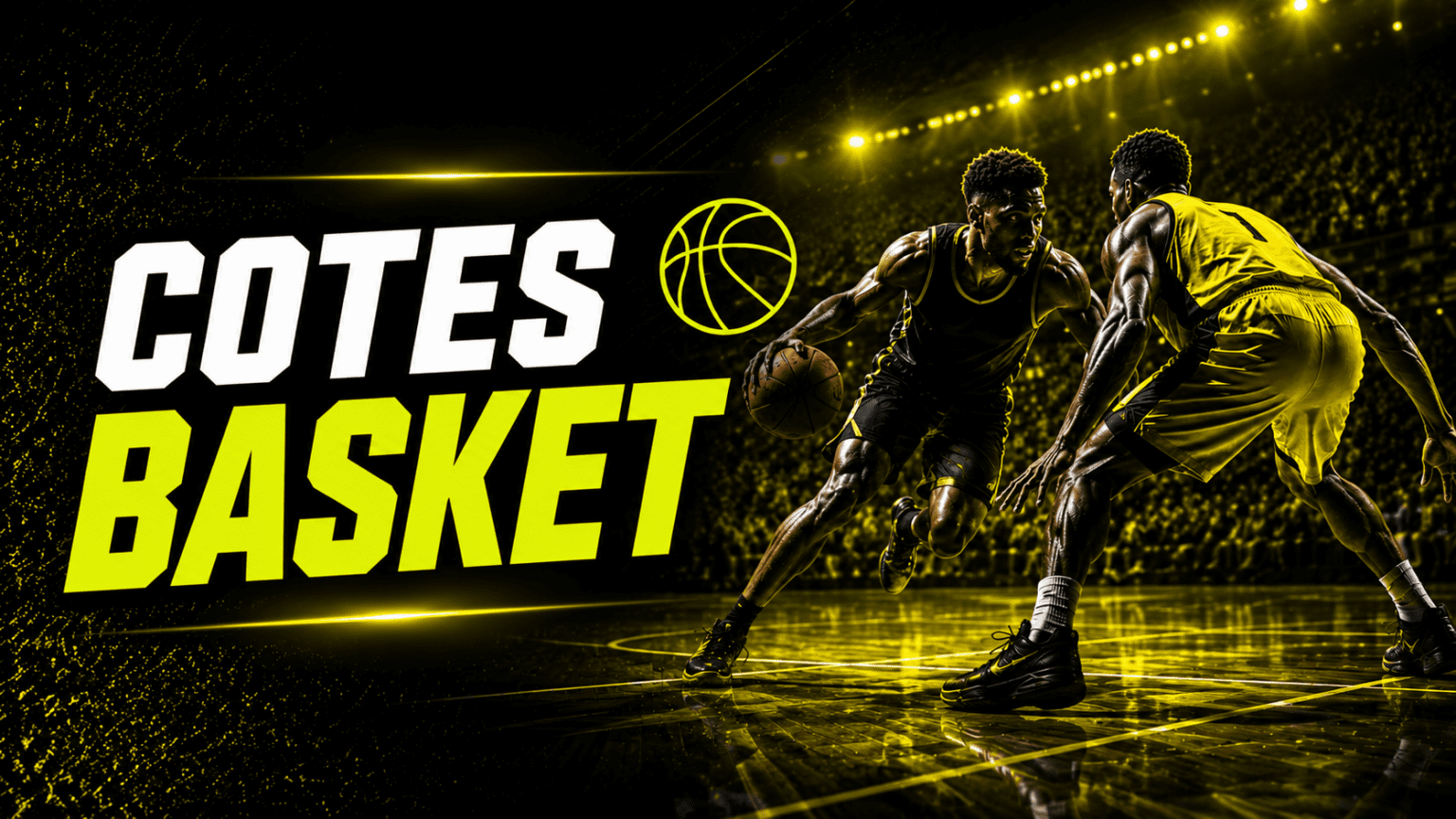 Parie sur le basket avec les meilleures cotes : ton premier pari remboursé jusqu'à 100 euros si perdant - le bon parieur